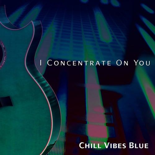 I Concentrate on You