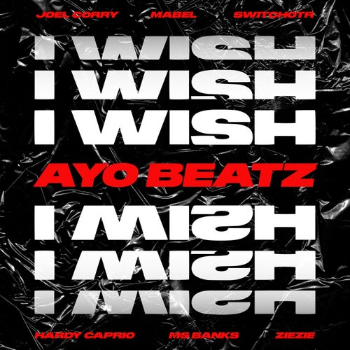 I Wish (Ayo Beatz Remix) [feat. SwitchOTR, Hardy Caprio, Ms Banks, ZieZie & Mabel]
