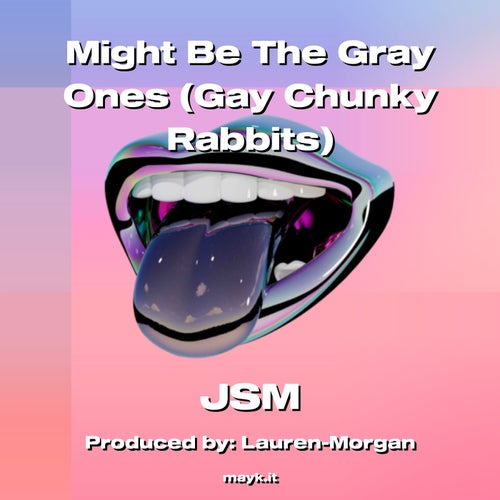 Might Be The Gray Ones (Gay Chunky Rabbits)