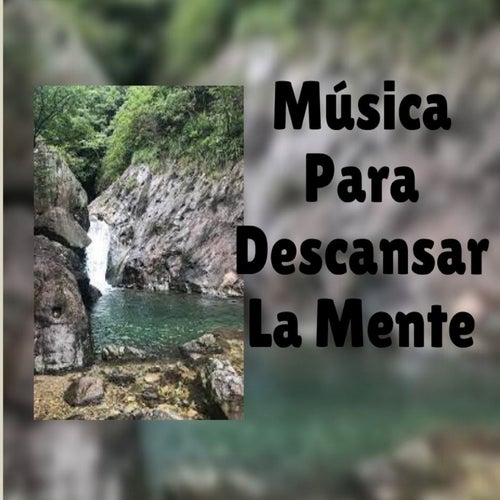 Musica para Descansar la Mente