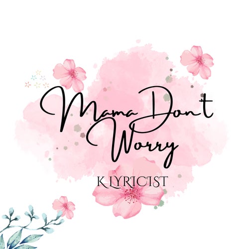 Mama Don't Worry