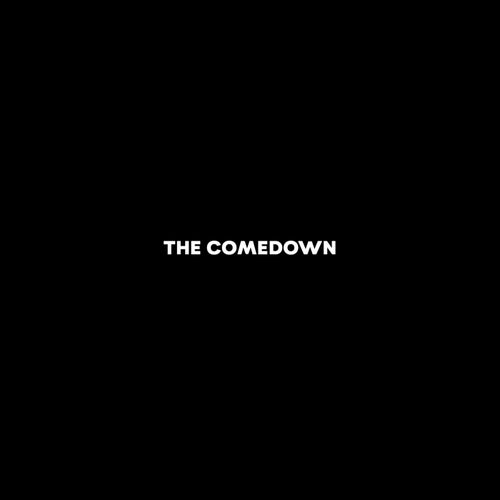 THE COMEDOWN
