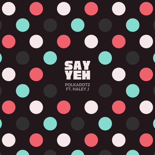 Say Yeh (feat. Haley J)