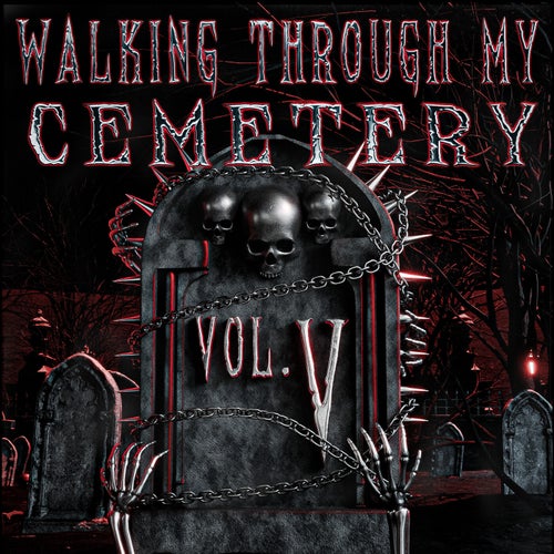 WALKING THROUGH MY CEMETERY VOL. V