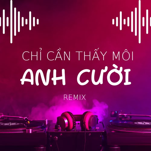 Chỉ Cần Thấy Môi Anh Cười