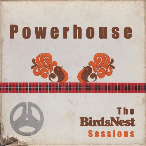 Powerhouse: The BirdsNest Sessions