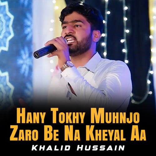 Hany Tokhy Muhnjo Zaro Be Na Kheyal Aa