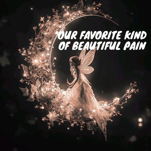 Our Favorite Kind of Beautiful Pain