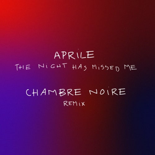 The Night Has Missed Me (Chambre Noire Remix)