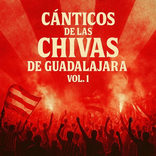 Cánticos de Las Chivas de Guadalajara, Vol. 1