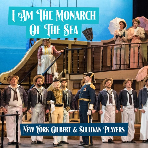 H.M.S. Pinafore - I Am The Monarch Of The Sea