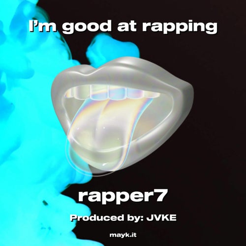 I’m good at rapping