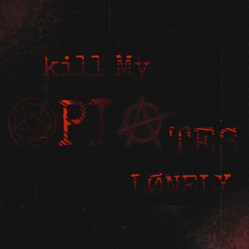 Opiates kill my lonely