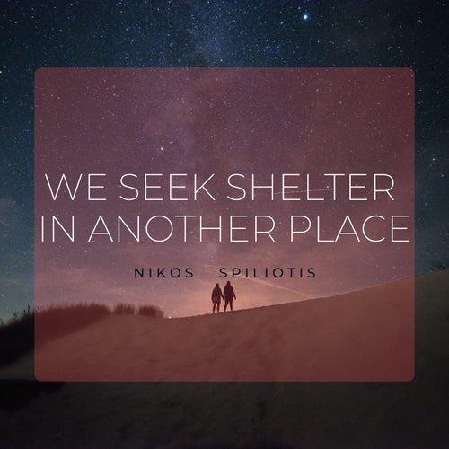 We Seek Shelter in Another Place