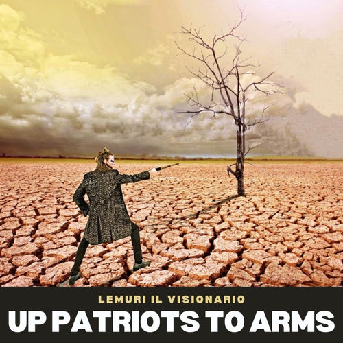 Up patriots to arms