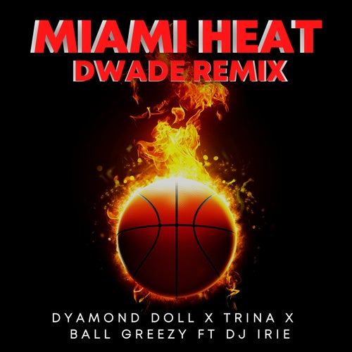 Miami Heat (feat. DJ Irie) [Dwade Remix]