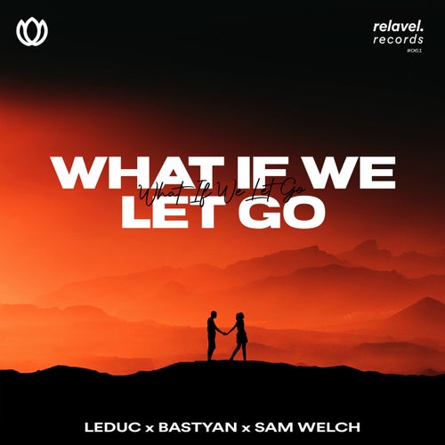 What If We Let Go (feat. Sam Welch) (Extended Mix)