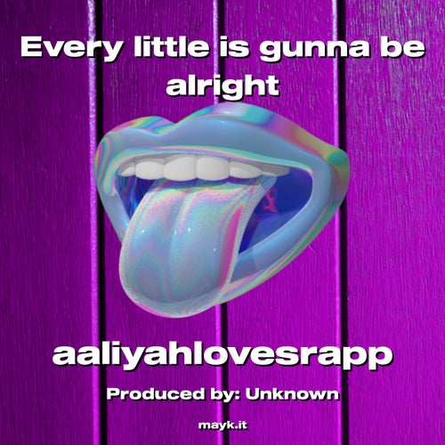 Every little is gunna be alright