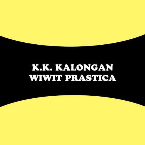 K.K. Kalongan: Wiwit Prastica