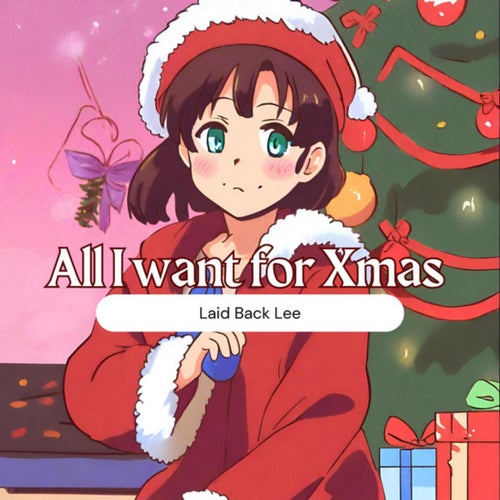 All I want for Xmas