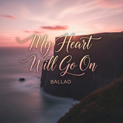 My Heart Will Go On - Ballad
