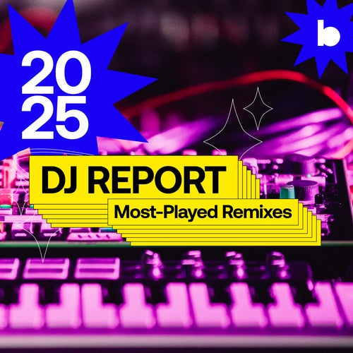 2025 DJ Report: Most-Played Remixes playlist