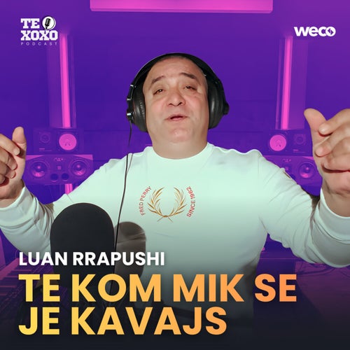 Te kom mik se je kavajs (TE XOXO Podcast)