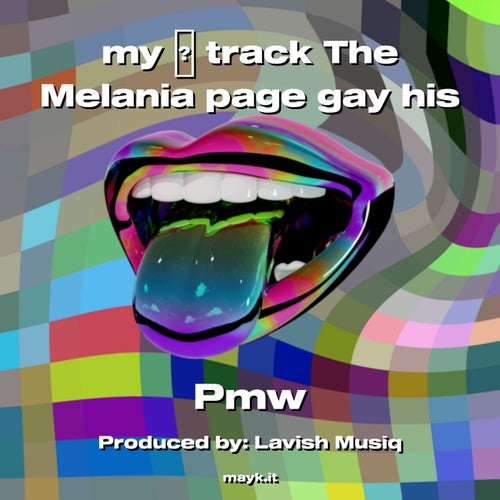 my  track The Melania page gay his