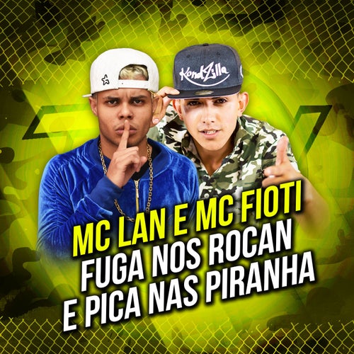 Fuga nos Rocam e Pica nas Piranha (Bololo e Vral)