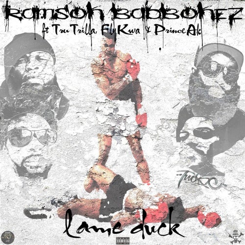 Lame Duck (feat. Fly Kwa, Prince Ak, Tru Trilla)