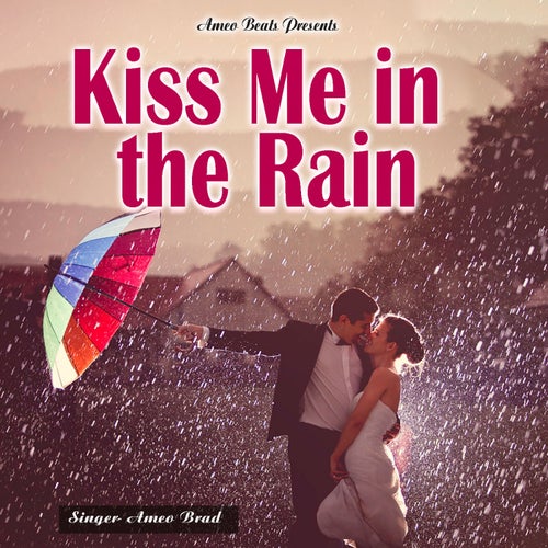 Kiss Me In The Rain