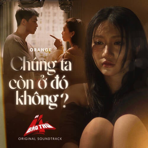 Chúng Ta Còn Ở Đó Không? (Tet 2025 Movie “Bộ Tứ Báo Thủ” Original Soundtrack)