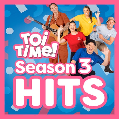 Toi Time! Season 3 Hits