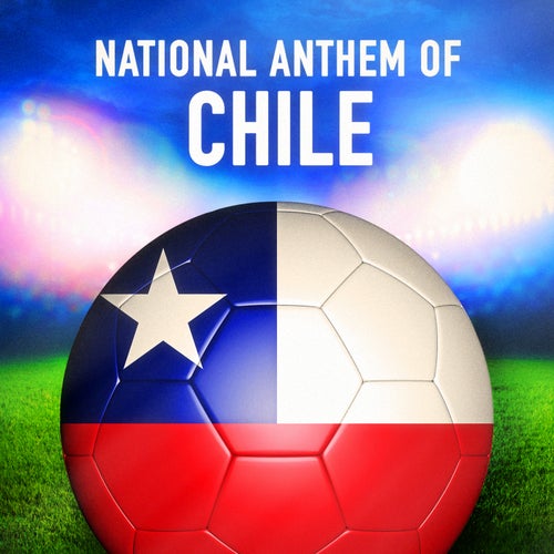 Chile: La Canción Nacional (Chiliean National Anthem) - Single