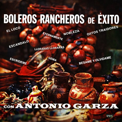 Boleros rancheros de exito con Antonio Garza
