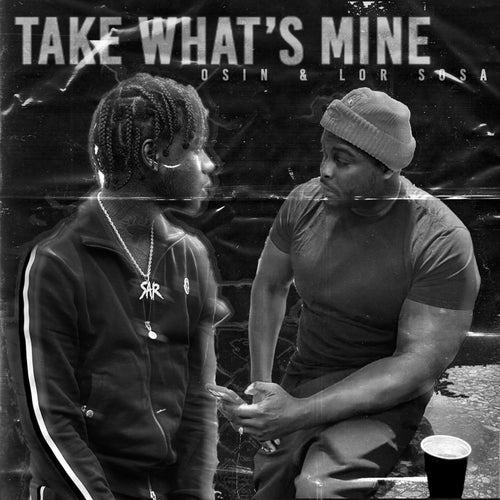 Take What's Mine (feat. Lor Sosa)