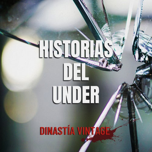 HISTORIAS DEL UNDER