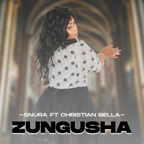 Zungusha (feat. Christian Bella)