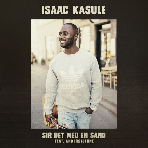 Sir Det Med En Sang (feat. Ankerstjerne)