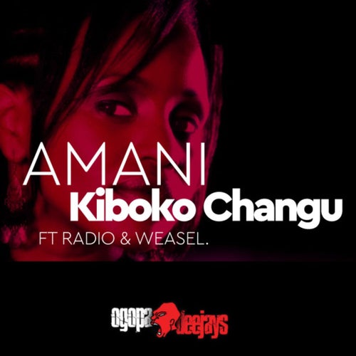 Kiboko Changu (feat. Radio and Weasel)