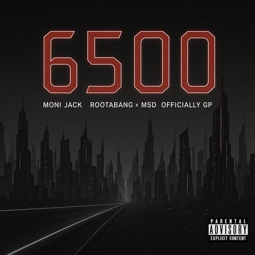 6500 (feat. Moni Jack, Rootabang & MSD)