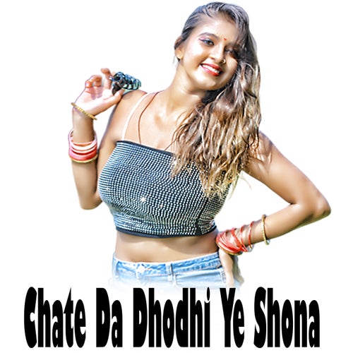 Chate Da Dhodhi Ye Shona