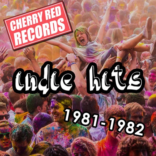 Cherry Red Indie Hits: 1981-1982