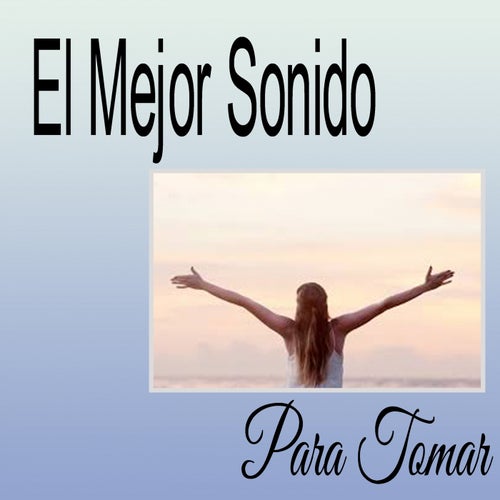 El Mejor Sonido para Tomar