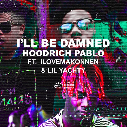 I'll Be Damned (feat. Lil Yachty & ILoveMakonnen)