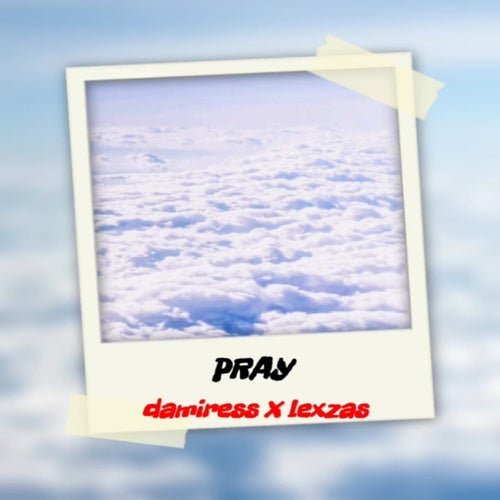 Pray (feat. Lexzas)