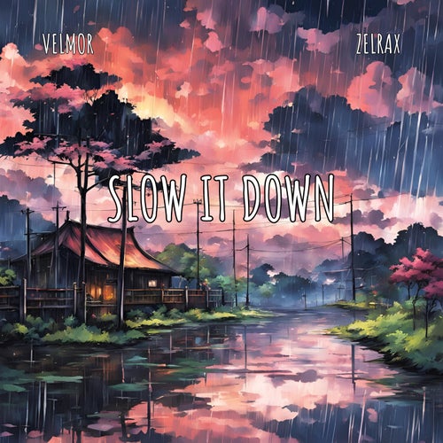 Slow It Down (feat. Zelrax)