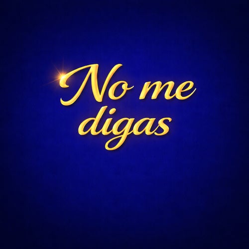 no me digas