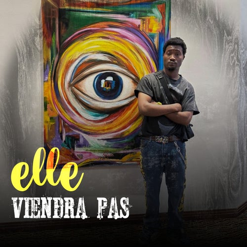 ELLE VIENDRA PAS