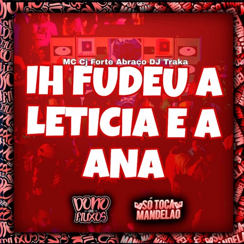 Hi Fudeu a Leticia Ea Ana